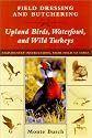 Field Dressing and Butchering Upland Birds, Waterfowl, and Wild Turkeys