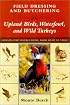 Field Dressing and Butchering Upland Birds, Waterfowl, and Wild Turkeys