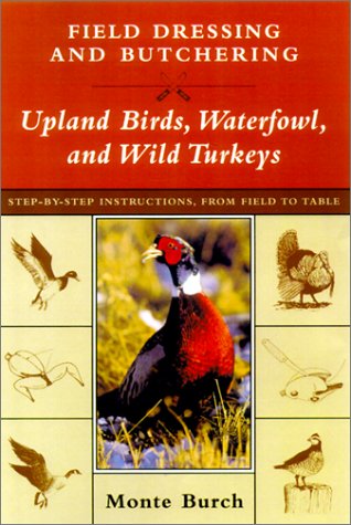 Field Dressing and Butchering Upland Birds, Waterfowl, and Wild Turkeys