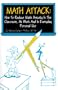 Math Attack: How to Reduce Math Anxiety In The Classroom, At Work and In Everyday Personal Use