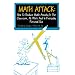 Math Attack: How to Reduce Math Anxiety In The Classroom, At Work and In Everyday Personal Use