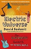 Electric Universe: How Electricity Switched on the Modern World