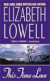 This Time Love: A Classic Love Story (Lowell, Elizabeth)
