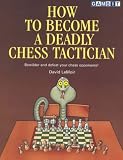 How to Become a Deadly Chess Tactician