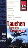 Tauchen in warmen Gewaessern. Topziele weltweit. Serioese Anbieter. Hoehlen- und Wracktauchen (Reise Know-How)-