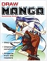 Draw Manga: Step-by-Steps*Character Construction*Projects from the Masters