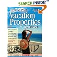 How To Rent Vacation Properties By Owner: The Complete Guide to Buy, Manage, Furnish, Rent, Maintain and Advertise Your Vacation Rental Investment
