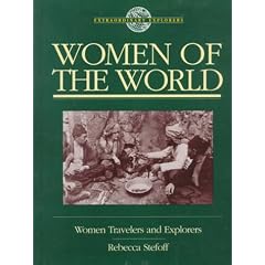 Women of the World: Women Travelers and Explorers (Extraordinary Explorers)