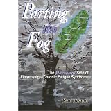 Parting the Fog: The Personal Side of Fibromyalgia/Chronic Fatigue Syndrome