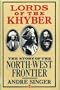 Lords of the Khyber: The Story of the North-West Frontier