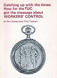 Catching up with the times : how far the TUC got the message about workers' control