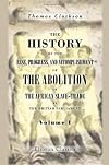 The History of the Rise, Progress, and Accomplishment of the Abolition of the African Slave-Trade by the British Parliament: Volume 1