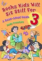 Books Kids Will Sit Still For 3: A Read-Aloud Guide (Children's and Young Adult Literature Reference)