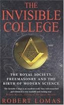The Invisible College: The Royal Society, Freemasonry and the Birth of Modern Science