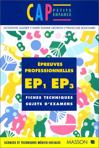 CAP petite enfance. Epreuves professionnelles EP1/EP3
