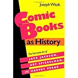 comic books as history the narrative art of jack jackson art spiegelman and harvey pekar studies in popular