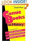 Comic Books as History: The Narrative Art of Jack Jackson, Art Spiegelman, and Harvey Pekar (Studies in Popular Culture)