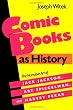Comic Books as History: The Narrative Art of Jack Jackson, Art Spiegelman, and Harvey Pekar (Studies in Popular Culture)