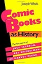 Comic Books As History: The Narrative Art of Jack Jackson, Art Spiegelman, and Harvey Pekar (Studies in Popular Culture)