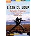 L'axe du loup : De la Sib�rie � l'Inde, sur les pas des �vad�s du Goulag (grands caract�res)