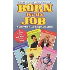 Born for the Job: A Collection of Amusingly Apt Names (Daily Mirror)