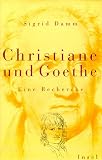 Christiane und Goethe - Eine Recherche - Sigrid Damm