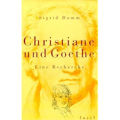 Christiane und Goethe. Eine Recherche