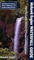 Mohawk Region Waterfall Guide: From the Capital District to Cooperstown & Syracuse: The Mohawak and Schoharie Valleys, Helderbergs, and Leatherstocking Country