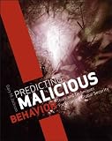 Predicting Malicious Behavior: Tools and Techniques for Ensuring Global Security