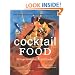 Cocktail Food: 50 Finger Foods with Attitude