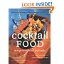 Cocktail Food: 50 Finger Foods With Attitude