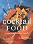 Cocktail Food: 50 Finger Foods with Attitude Cocktail Food: 50 Finger Foods with Attitude