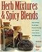 Herb Mixtures & Spicy Blends: Ethnic Flavorings, No-Salt Blends, Marinades/Dressings, Butters/Spreads, Dessert Mixtures, Teas/Mulling Spices