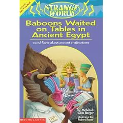 Baboons Waited on Tables in Ancient Egypt!: Weird Facts About Ancient Civilizations : A Weird-But-True Book (Strange World)