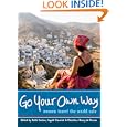 Go Your Own Way: Women Travel the World Solo by  Faith Conlon, Ingrid Emerick, and Christina Henry de Tessan