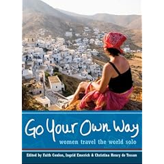 Go Your Own Way: Women Travel the World Solo