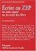 Ecrire en ZEP : Un autre regard sur les écrits des élèves Ecrire en ZEP : Un autre regard sur les écrits des élèves