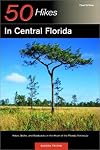 50 Hikes in Central Florida: Hikes, Walks, and Backpacks in the Heart of the Peninsula