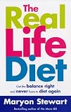 The Real Life Diet: Get the balance right and never have to diet again