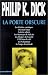 Philip K. (Philip Kindred) Dick - La porte obscure