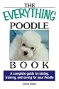 The Everything Poodle Book: A complete guide to raising, training, and caring for your poodle (Everything Series)