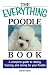   - The Everything Poodle Book: A complete guide to raising, training, and caring for your poodle (Everything Series)