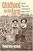 Childhood on the Farm: Work, Play, and Coming of Age in the Midwest