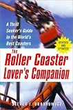 The Roller Coaster Lover's Companion: A Thrill Seeker's Guide to the World's Best Coasters