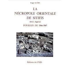 N�cropole orientale de Sitifis (S�tif, Alg�rie) : Fouilles de 1966-1967