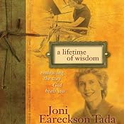A Lifetime of Wisdom: Embracing the Way God Heals You | [Joni Eareckson Tada]