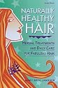 Naturally Healthy Hair: Herbal Treatments and Daily Care for Fabulous Hair
