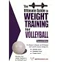 Ultimate Guide to Weight Training for Volleyball (Ultimate Guide to Weight Training: Volleyball)