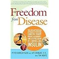 Freedom from Disease (The Breakthrough Approach to Preventing Cancer, Heart Disease, Alzheimer's, and Depression by Controlling Insulin) (Hardcover)