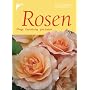 Rosen. Pflege. Gestaltung. 300 Sorten